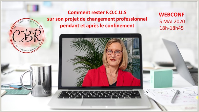 Comment rester F.O.C.U.S sur votre projet de changement professionnel PENDANT et APRES le confinement